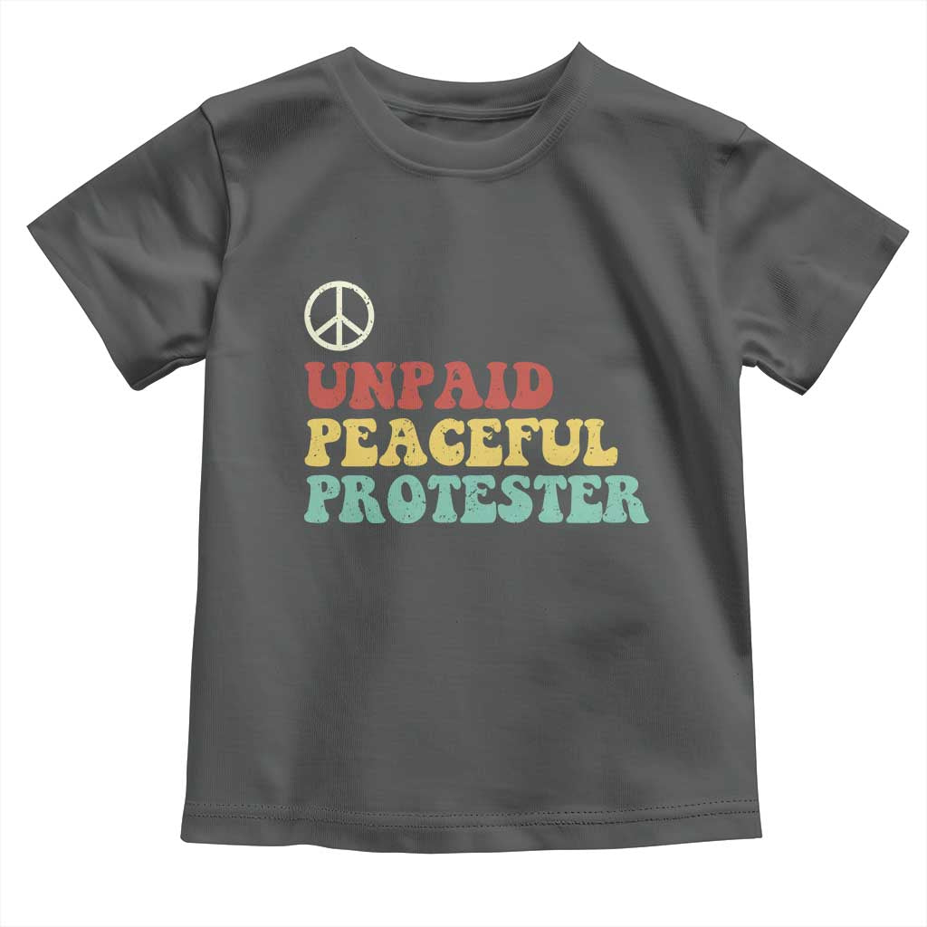Unpaid Peaceful Protester Toddler T Shirt Political Resistance Movement TS14 Dark Heather Print Your Wear