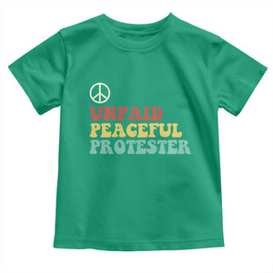 Unpaid Peaceful Protester Toddler T Shirt Political Resistance Movement TS14 Irish Green Print Your Wear