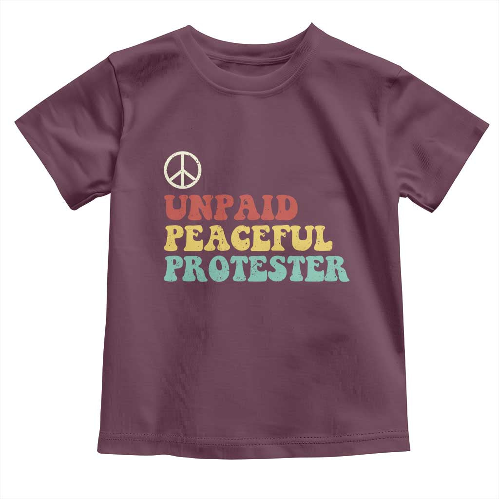 Unpaid Peaceful Protester Toddler T Shirt Political Resistance Movement TS14 Maroon Print Your Wear