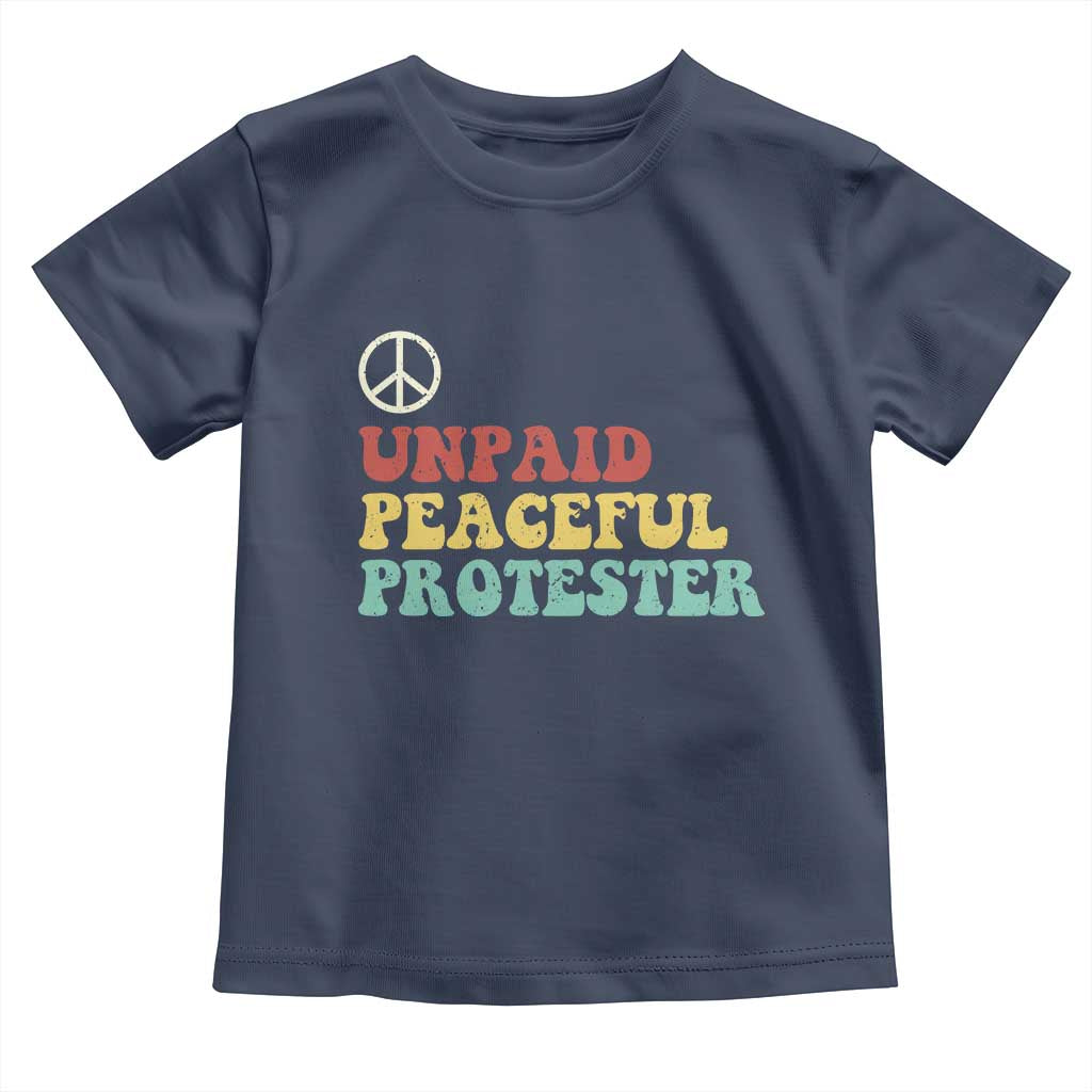 Unpaid Peaceful Protester Toddler T Shirt Political Resistance Movement TS14 Navy Print Your Wear