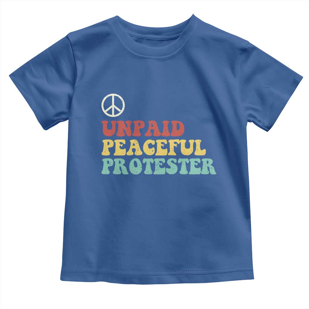 Unpaid Peaceful Protester Toddler T Shirt Political Resistance Movement TS14 Royal Blue Print Your Wear