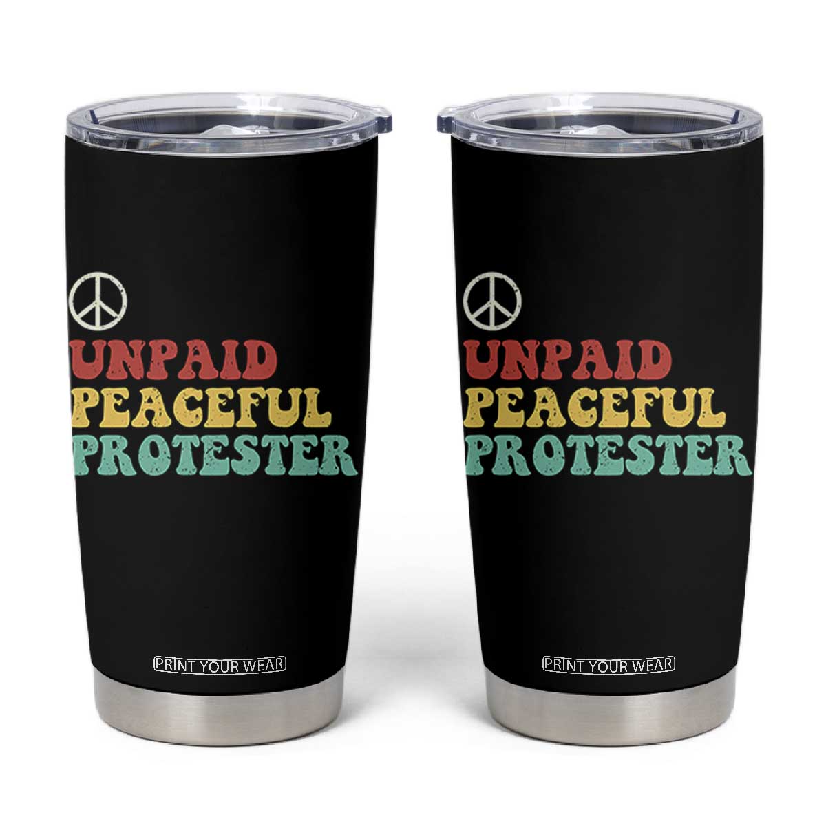 Unpaid Peaceful Protester Tumbler Cup Political Resistance Movement TS14 Black Print Your Wear