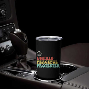 Unpaid Peaceful Protester Tumbler Cup Political Resistance Movement TS14 Print Your Wear
