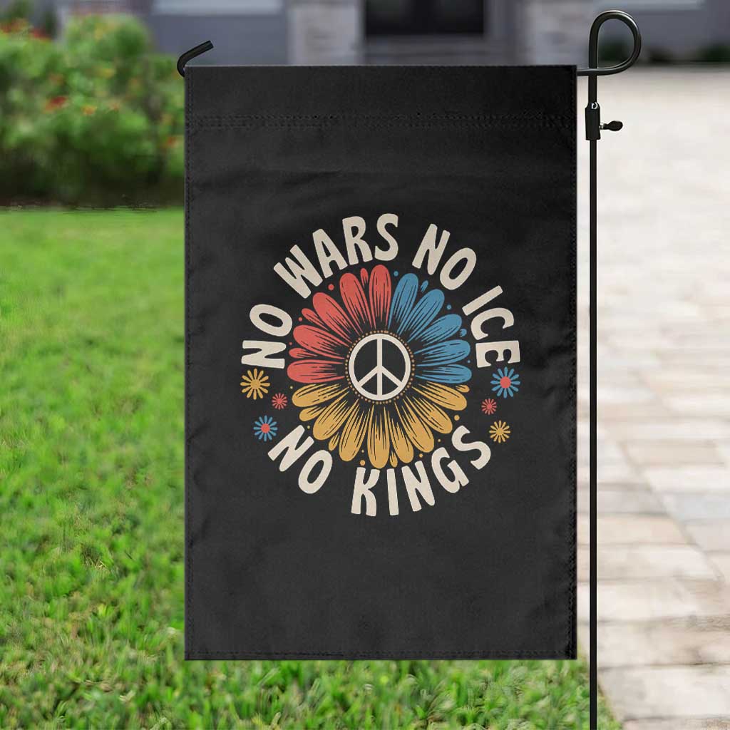 No Kings No ICE No Wars Garden Flag - Peace Sign Sunflower Anti War Freedom Activist TS14 Print Your Wear