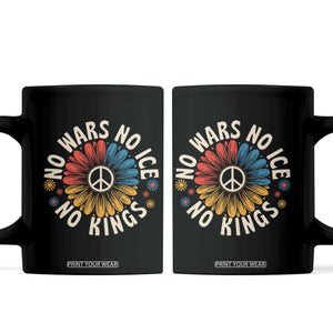 No Kings No ICE No Wars Coffee Mug Peace Sign Sunflower Anti War Freedom Activist TS14 Black Print Your Wear
