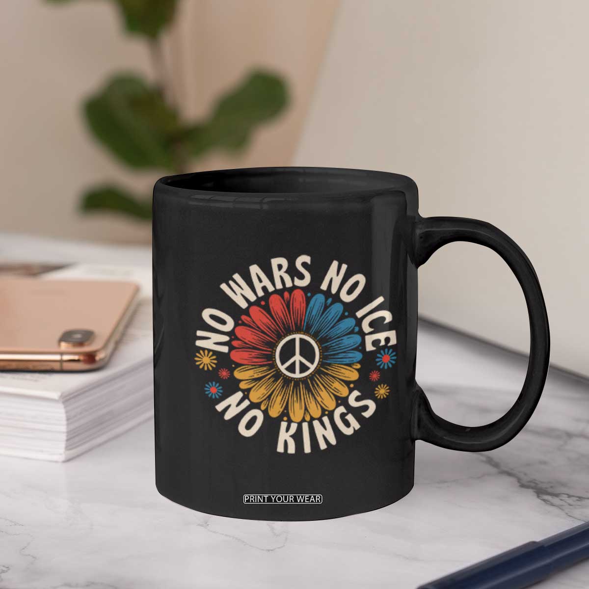 No Kings No ICE No Wars Coffee Mug Peace Sign Sunflower Anti War Freedom Activist TS14 Print Your Wear