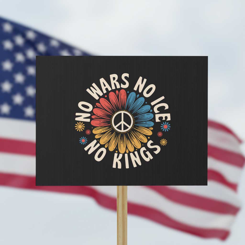 No Kings No ICE No Wars Protest Sign Peace Sign Sunflower Anti War Freedom Activist TS14 Horizontal 18