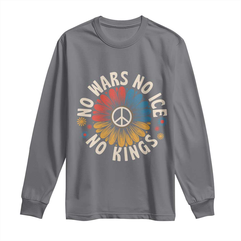 No Kings No ICE No Wars Long Sleeve Shirt Peace Sign Sunflower Anti War Freedom Activist TS14 Charcoal Print Your Wear