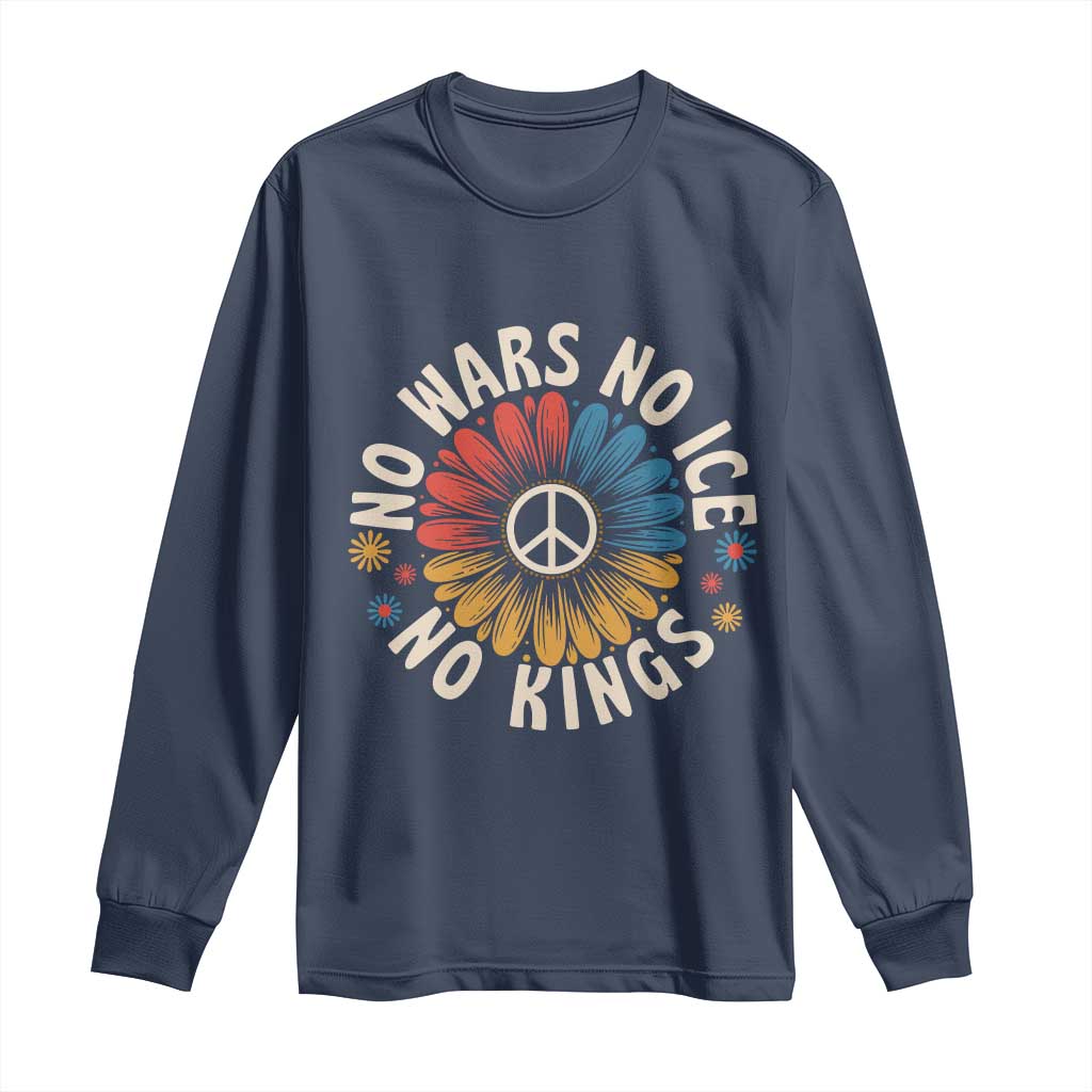 No Kings No ICE No Wars Long Sleeve Shirt Peace Sign Sunflower Anti War Freedom Activist TS14 Navy Print Your Wear