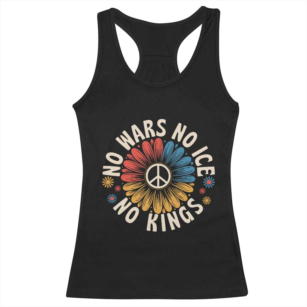 No Kings No ICE No Wars Racerback Tank Top Peace Sign Sunflower Anti War Freedom Activist TS14 Black Print Your Wear