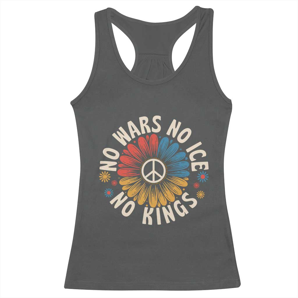No Kings No ICE No Wars Racerback Tank Top Peace Sign Sunflower Anti War Freedom Activist TS14 Dark Heather Print Your Wear