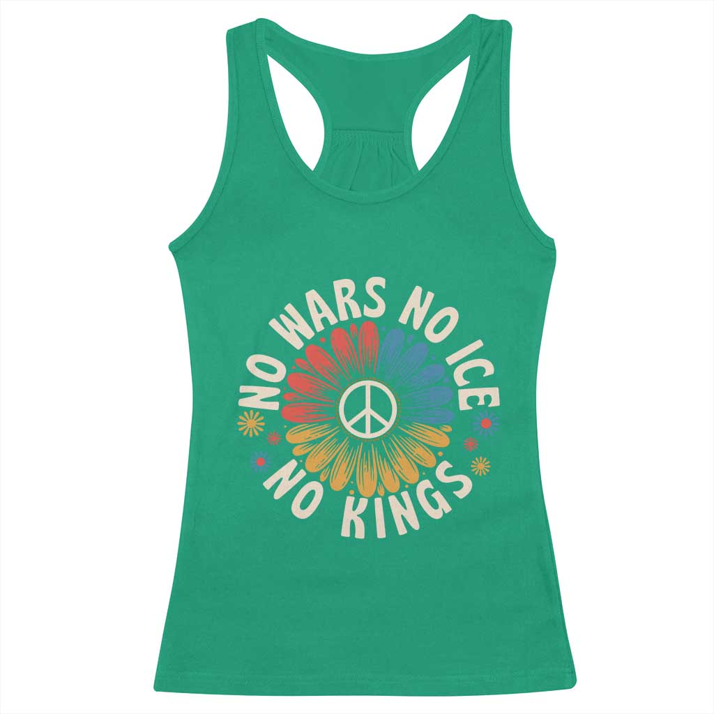 No Kings No ICE No Wars Racerback Tank Top Peace Sign Sunflower Anti War Freedom Activist TS14 Irish Green Print Your Wear