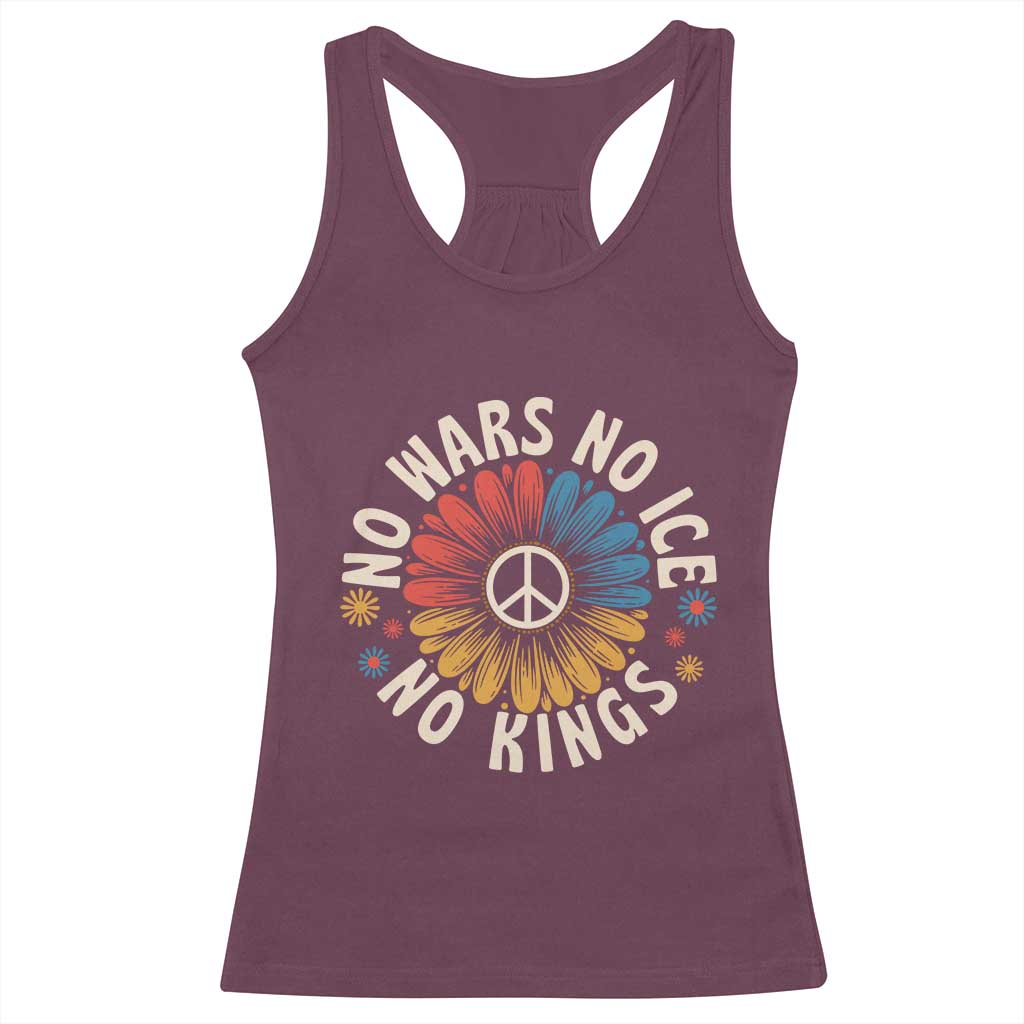 No Kings No ICE No Wars Racerback Tank Top Peace Sign Sunflower Anti War Freedom Activist TS14 Maroon Print Your Wear