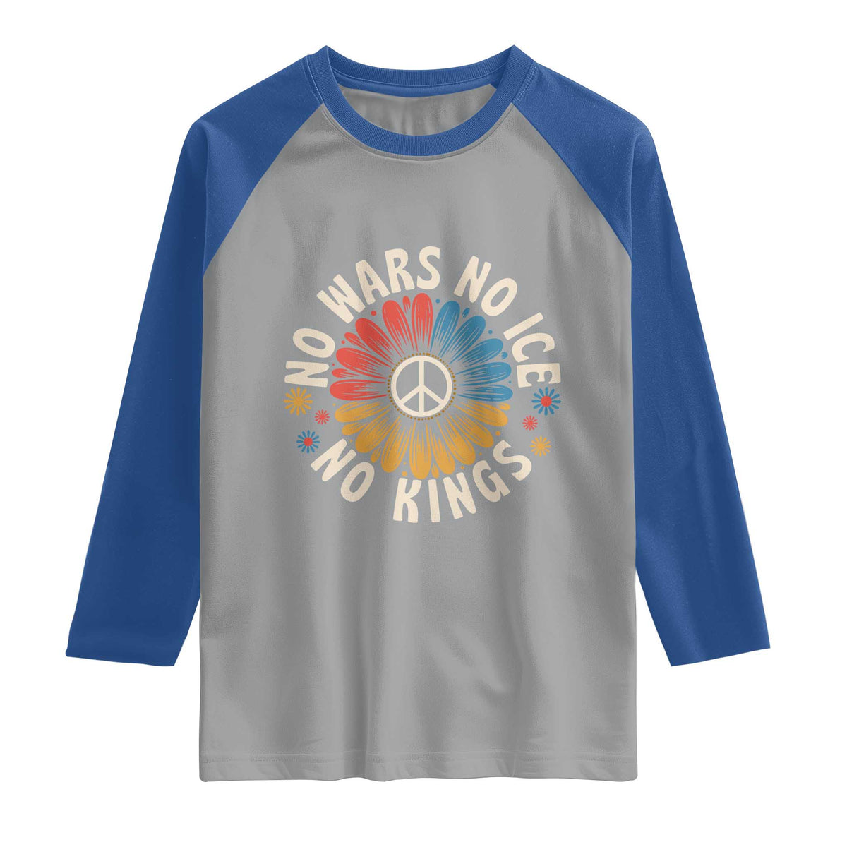 No Kings No ICE No Wars Raglan Shirt Peace Sign Sunflower Anti War Freedom Activist TS14 Sport Gray Royal Print Your Wear