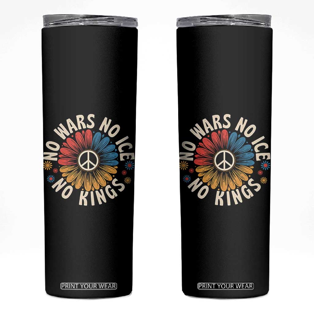 No Kings No ICE No Wars Skinny Tumbler Peace Sign Sunflower Anti War Freedom Activist TS14 Black Print Your Wear