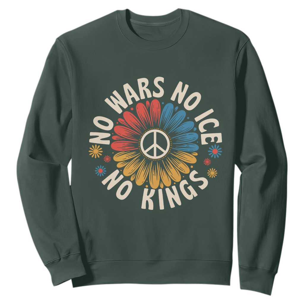 No Kings No ICE No Wars Sweatshirt Peace Sign Sunflower Anti War Freedom Activist TS14 Dark Forest Green Print Your Wear