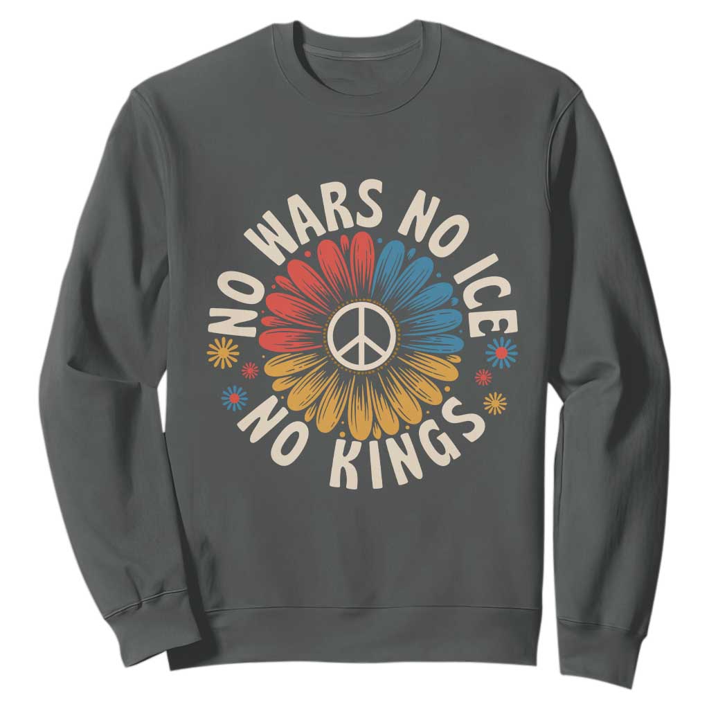No Kings No ICE No Wars Sweatshirt Peace Sign Sunflower Anti War Freedom Activist TS14 Dark Heather Print Your Wear
