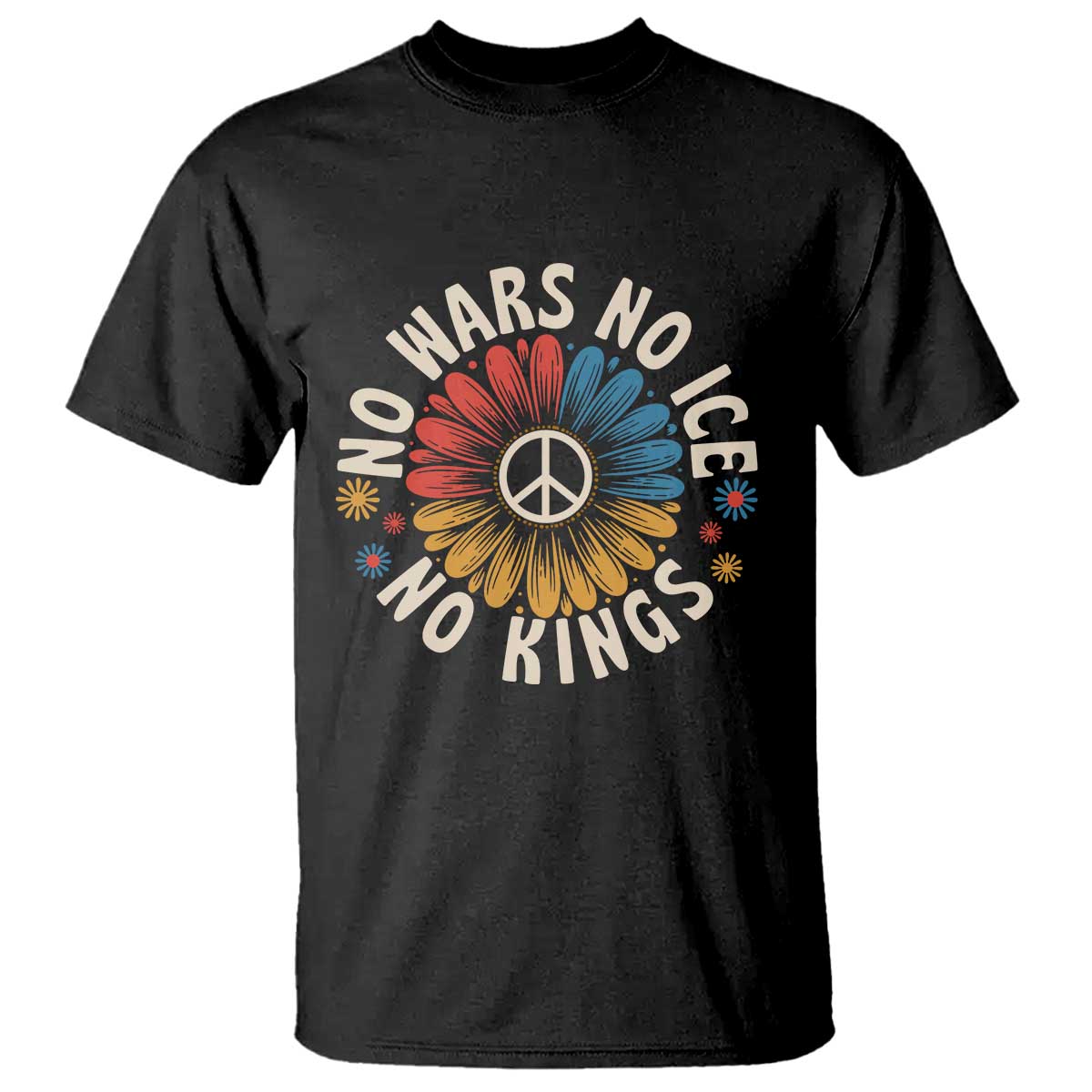 No Kings No ICE No Wars T Shirt Peace Sign Sunflower Anti War Freedom Activist TS14 Black Print Your Wear