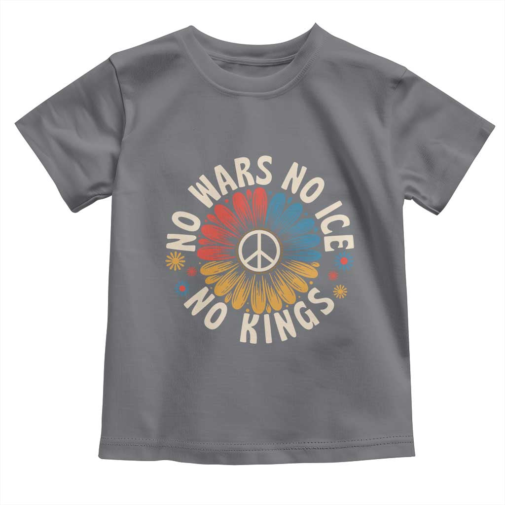No Kings No ICE No Wars Toddler T Shirt Peace Sign Sunflower Anti War Freedom Activist TS14 Charcoal Print Your Wear