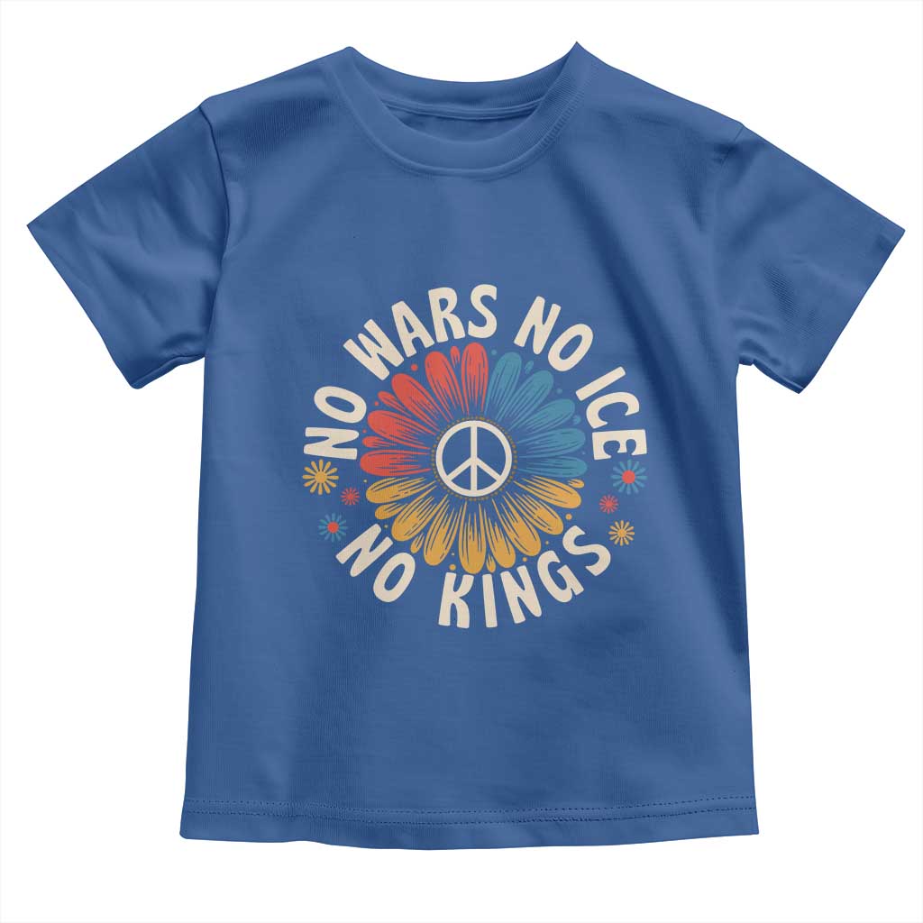 No Kings No ICE No Wars Toddler T Shirt Peace Sign Sunflower Anti War Freedom Activist TS14 Royal Blue Print Your Wear