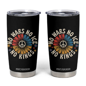 No Kings No ICE No Wars Tumbler Cup Peace Sign Sunflower Anti War Freedom Activist TS14 Black Print Your Wear
