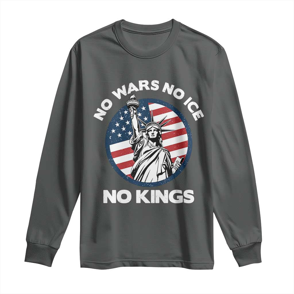 No Kings No ICE No Wars Long Sleeve Shirt Statue of Liberty US Flag Anti War Freedom Activist TS14 Dark Heather Print Your Wear