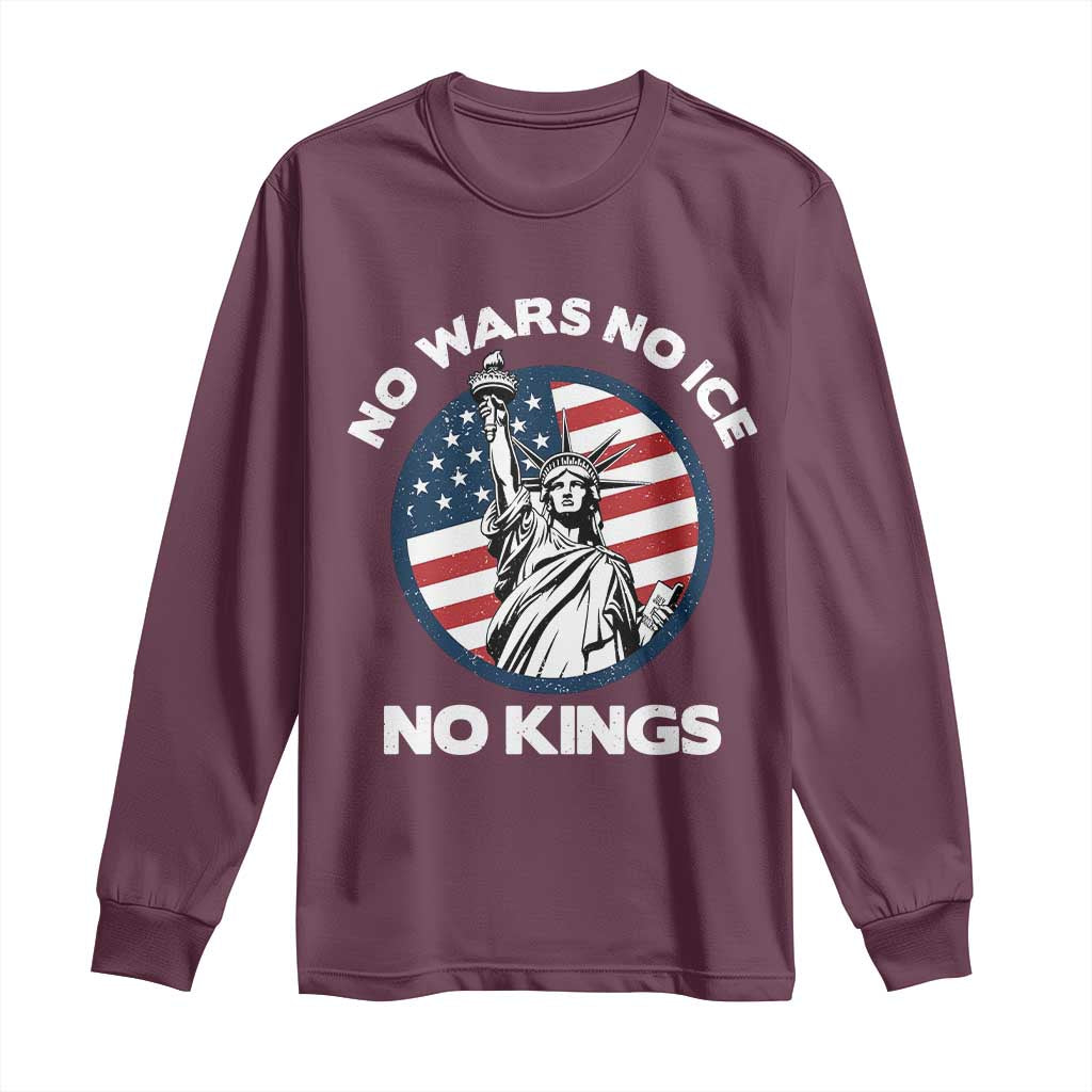 No Kings No ICE No Wars Long Sleeve Shirt Statue of Liberty US Flag Anti War Freedom Activist TS14 Maroon Print Your Wear