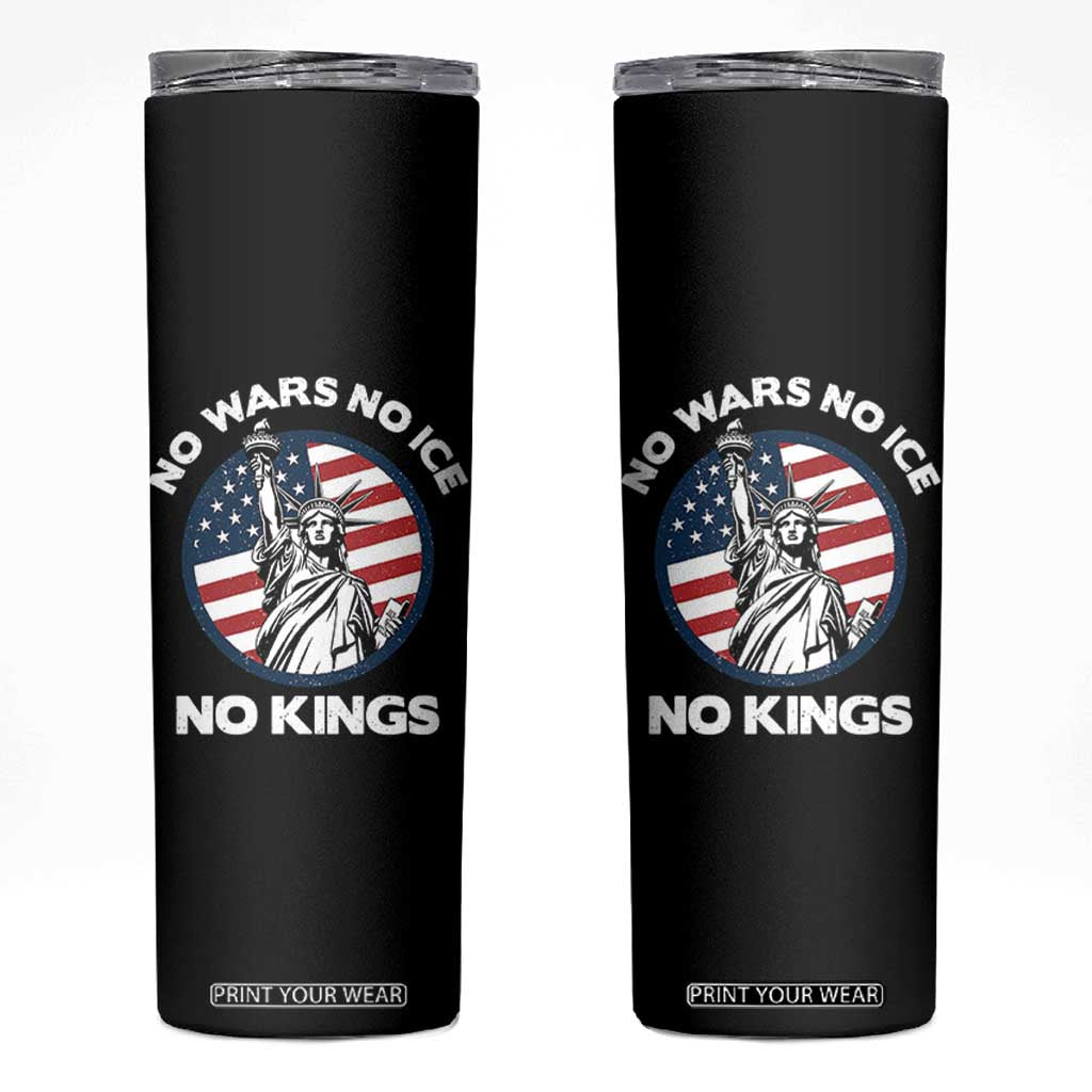 No Kings No ICE No Wars Skinny Tumbler Statue of Liberty US Flag Anti War Freedom Activist TS14 Black Print Your Wear