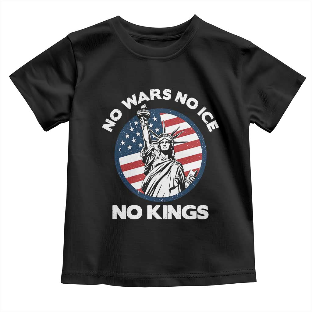 No Kings No ICE No Wars Toddler T Shirt Statue of Liberty US Flag Anti War Freedom Activist TS14 Black Print Your Wear