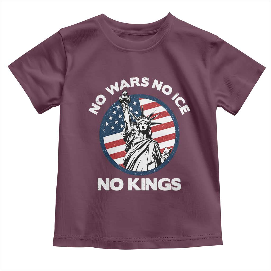No Kings No ICE No Wars Toddler T Shirt Statue of Liberty US Flag Anti War Freedom Activist TS14 Maroon Print Your Wear