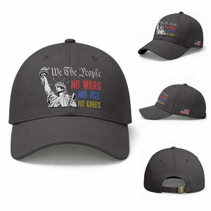 No Kings No ICE No Wars Baseball Cap Statue of Liberty We The People Freedom TS14 Baseball Cap Universal Fit Dark Gray Print Your Wear