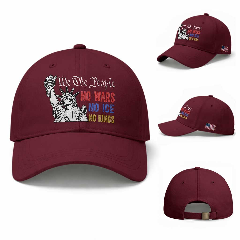No Kings No ICE No Wars Baseball Cap Statue of Liberty We The People Freedom TS14 Baseball Cap Universal Fit Maroon Print Your Wear