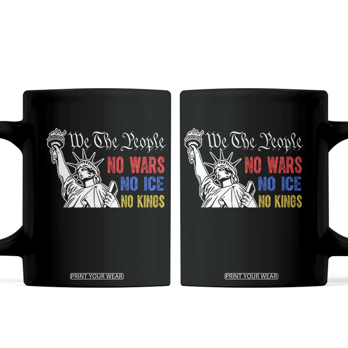 No Kings No ICE No Wars Coffee Mug Statue of Liberty We The People Freedom TS14 Black Print Your Wear