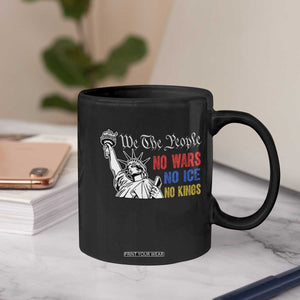 No Kings No ICE No Wars Coffee Mug Statue of Liberty We The People Freedom TS14 Print Your Wear