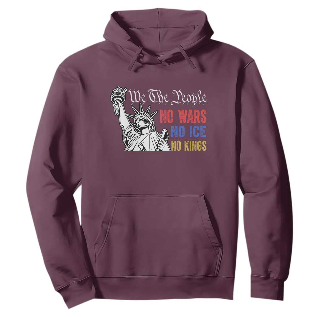 No Kings No ICE No Wars Hoodie Statue of Liberty We The People Freedom TS14 Maroon Print Your Wear