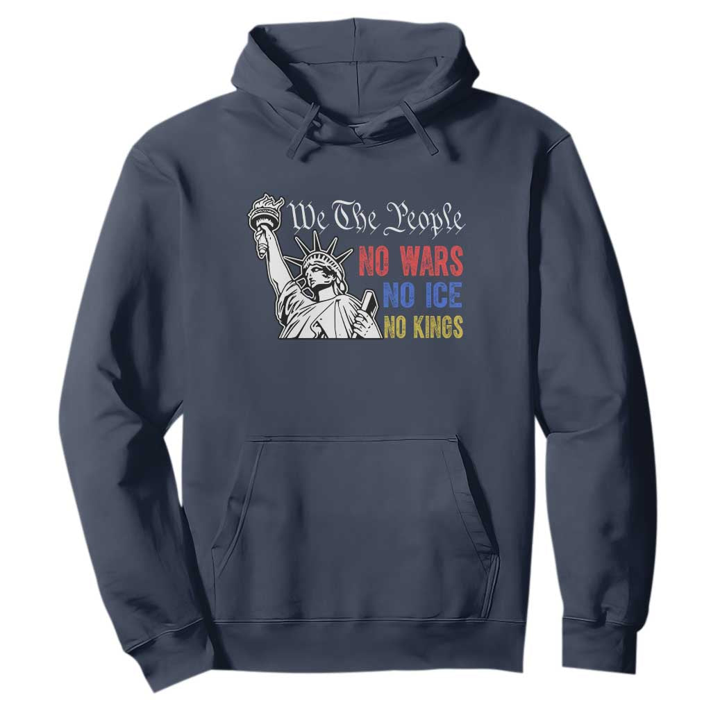 No Kings No ICE No Wars Hoodie Statue of Liberty We The People Freedom TS14 Navy Print Your Wear