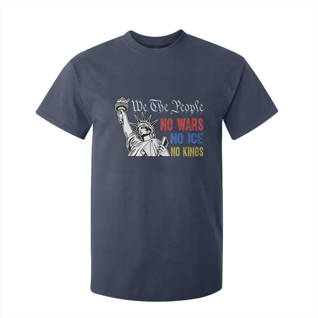No Kings No ICE No Wars T Shirt For Kid Statue of Liberty We The People Freedom TS14 Navy Print Your Wear