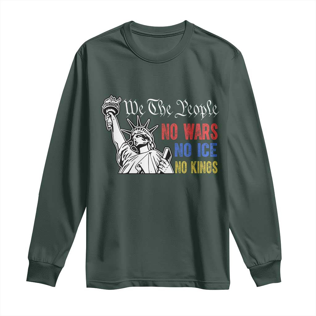 No Kings No ICE No Wars Long Sleeve Shirt Statue of Liberty We The People Freedom TS14 Dark Forest Green Print Your Wear