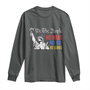 No Kings No ICE No Wars Long Sleeve Shirt Statue of Liberty We The People Freedom TS14 Dark Heather Print Your Wear