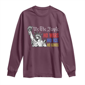 No Kings No ICE No Wars Long Sleeve Shirt Statue of Liberty We The People Freedom TS14 Maroon Print Your Wear