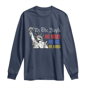 No Kings No ICE No Wars Long Sleeve Shirt Statue of Liberty We The People Freedom TS14 Navy Print Your Wear