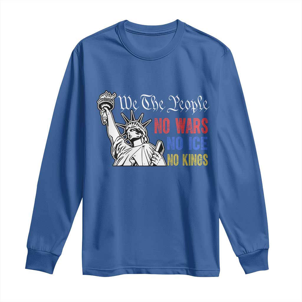 No Kings No ICE No Wars Long Sleeve Shirt Statue of Liberty We The People Freedom TS14 Royal Blue Print Your Wear