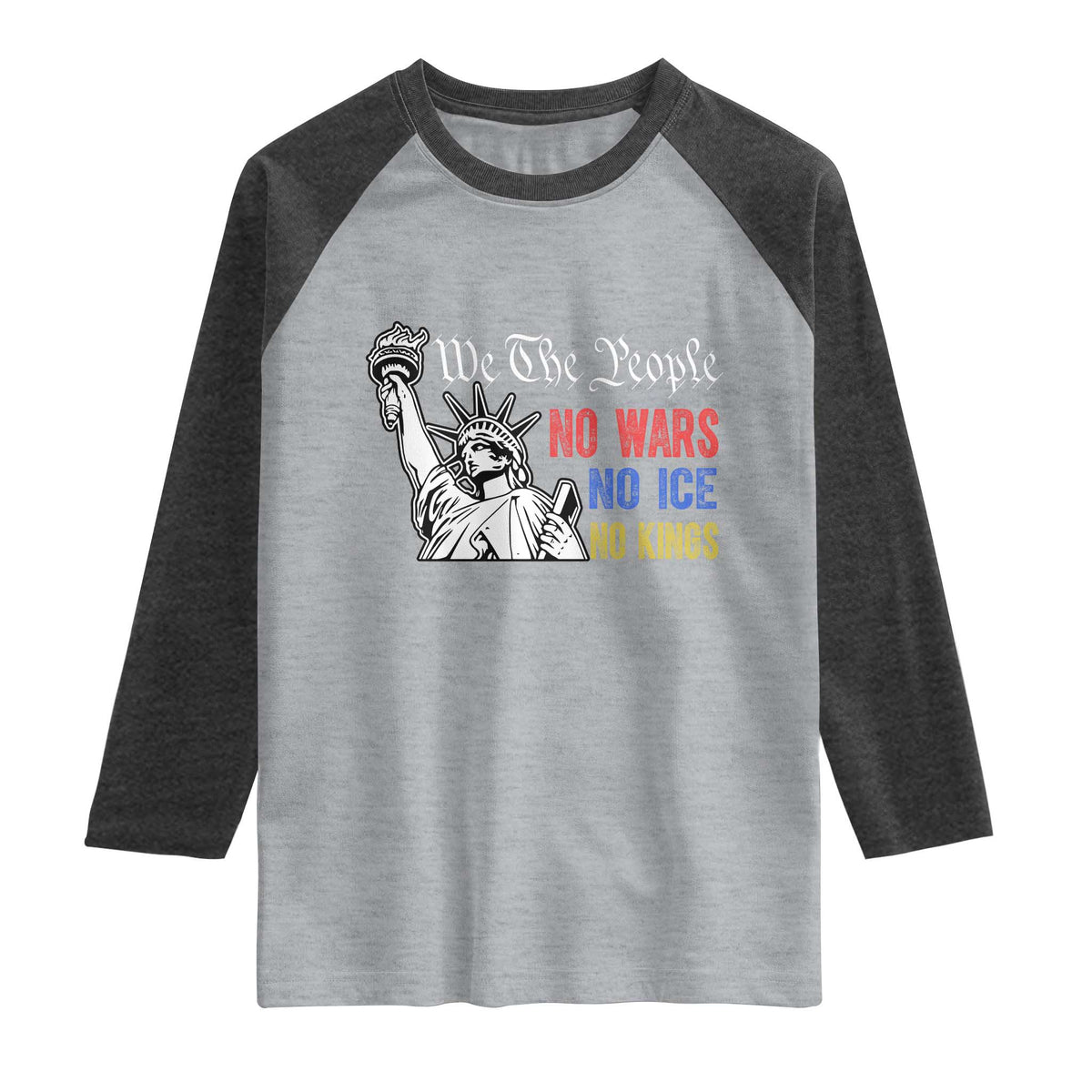 No Kings No ICE No Wars Raglan Shirt Statue of Liberty We The People Freedom TS14 Heather Gray Heather Charcoal Print Your Wear