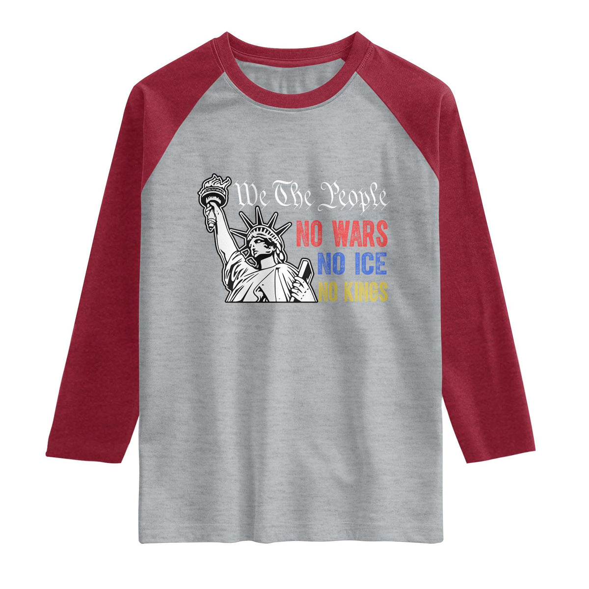 No Kings No ICE No Wars Raglan Shirt Statue of Liberty We The People Freedom TS14 Heather Gray Heather Red Print Your Wear