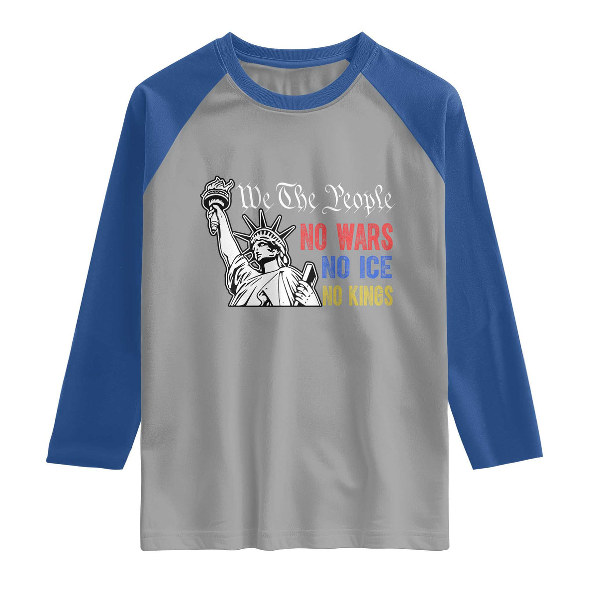 No Kings No ICE No Wars Raglan Shirt Statue of Liberty We The People Freedom TS14 Sport Gray Royal Print Your Wear