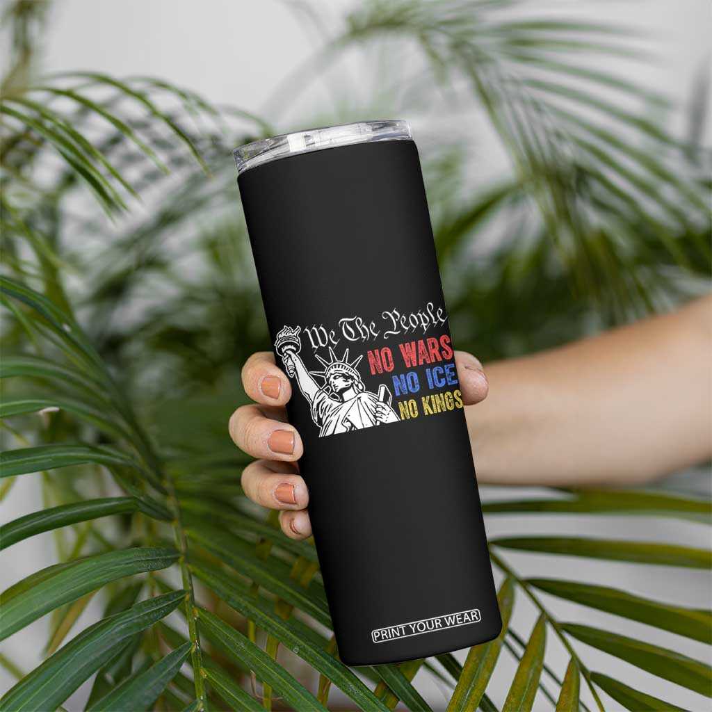 No Kings No ICE No Wars Skinny Tumbler Statue of Liberty We The People Freedom TS14 Print Your Wear