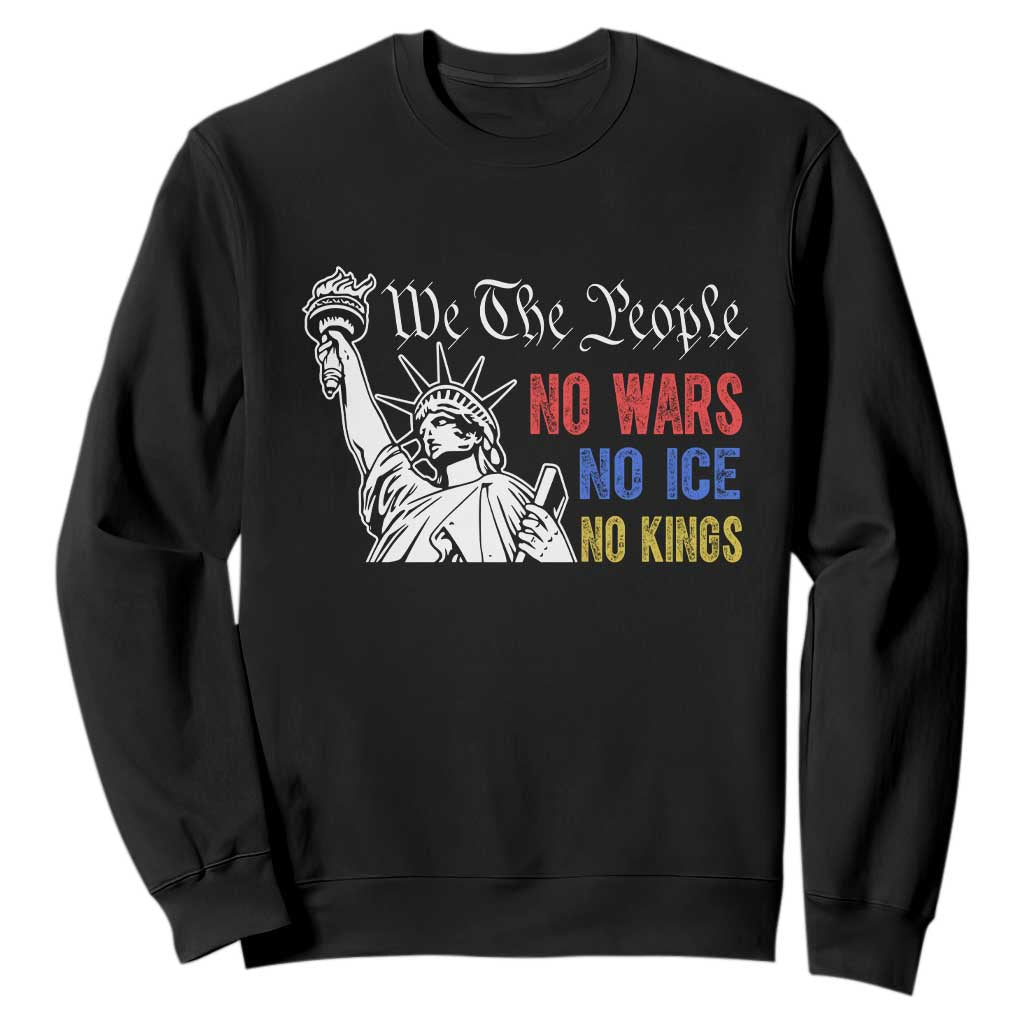 No Kings No ICE No Wars Sweatshirt Statue of Liberty We The People Freedom TS14 Black Print Your Wear