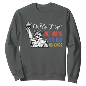No Kings No ICE No Wars Sweatshirt Statue of Liberty We The People Freedom TS14 Dark Heather Print Your Wear
