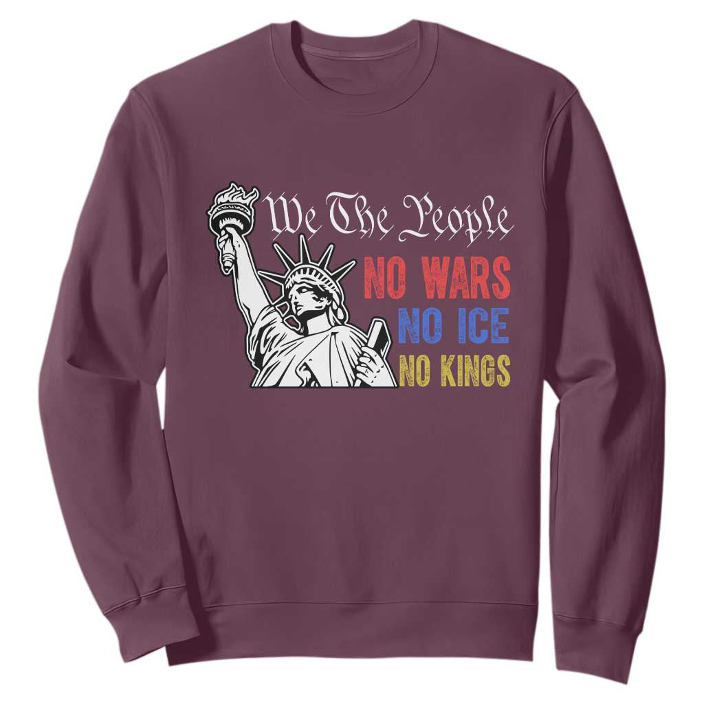 No Kings No ICE No Wars Sweatshirt Statue of Liberty We The People Freedom TS14 Maroon Print Your Wear