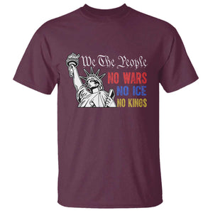 No Kings No ICE No Wars T Shirt Statue of Liberty We The People Freedom TS14 Maroon Print Your Wear
